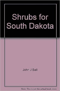 Shrubs for South Dakota (Used Paperback) - John Ball