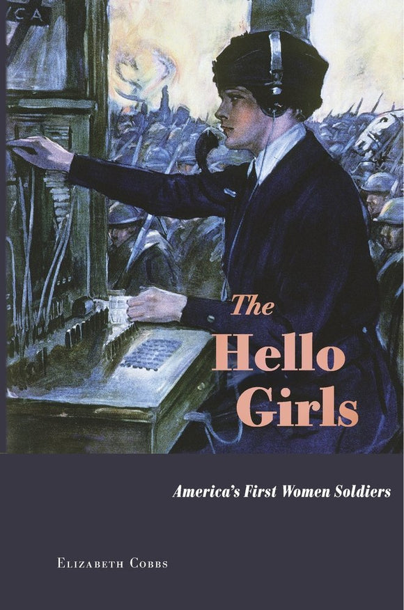 The Hello Girls: America's First Women Soldiers (Used Hardcover) - Elizabeth Cobbs