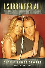 I Surrender All  Clay Crosse ,  (Used Hardcover) - Clay & Renee Crosse