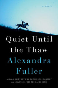 Quiet Until the Thaw (Used Hardcover) - Alexandra Fuller