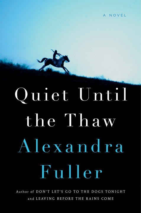 Quiet Until the Thaw (Used Hardcover) - Alexandra Fuller