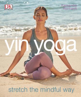Yin Yoga: Stretch the mindful way (Used Paperback) - Kassandra Reinhardt