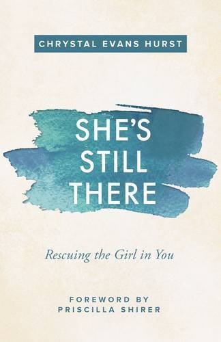 She's Still There: Rescuing the Girl in You (Used Paperback) - Chrystal Evans Hurst