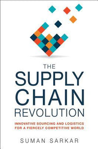 The Supply Chain Revolution: Innovative Sourcing and Logistics for a Fiercely Competitive World (Used Hardcover) - Suman Sarkar