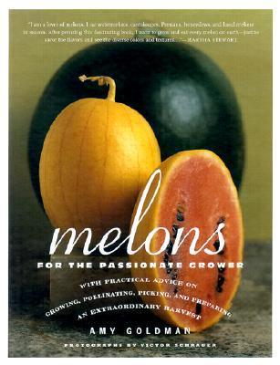 Melons for the Passionate Grower (Used Hardcover) - Amy Goldman ,  Victor Schrager  (Photographer) ,  Doyle Partners  (Designed by)