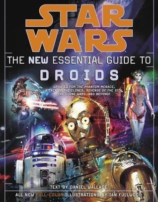 Star Wars: The New Essential Guide to Droids (Used Paperback) - Daniel Wallace, Ian Fullwood (Illustrator)