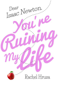 Dear Isaac Newton, You're Ruining My Life (Used Signed Hardcover) - Rachel Hruza