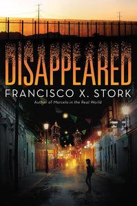 Disappeared (Used Paperback) - Francisco X. Stork