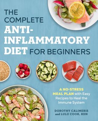 The Complete Anti-Inflammatory Diet for Beginners (Used Paperback) - Dorothy Calimeiris