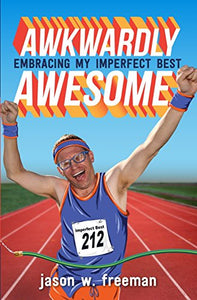 Awkwardly Awesome: Embracing My Imperfect Best (Used Paperback) - Jason W. Freemasn