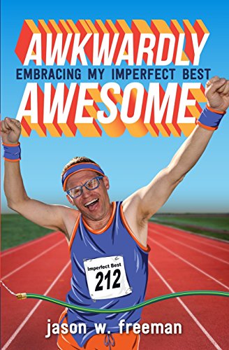 Awkwardly Awesome: Embracing My Imperfect Best (Used Paperback) - Jason W. Freemasn