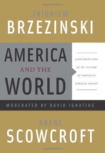 American and the World: Conversations on the Future of American Foreign Policy (Used Hardcover) - Zbigniew Brzezinski, Brent Scowcroft