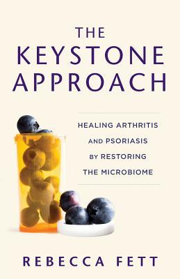 The Keystone Approach: Healing Arthritis and Psoriasis by Restoring the Microbiome (Used Paperback) - Rebecca Fett