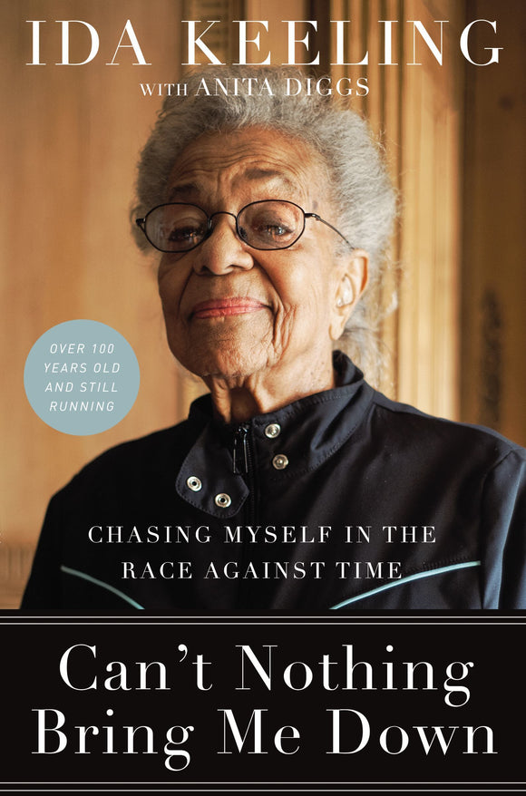 Can't Nothing Bring Me Down (Use Hardcover) - Ida Keeling with Anita Diggs