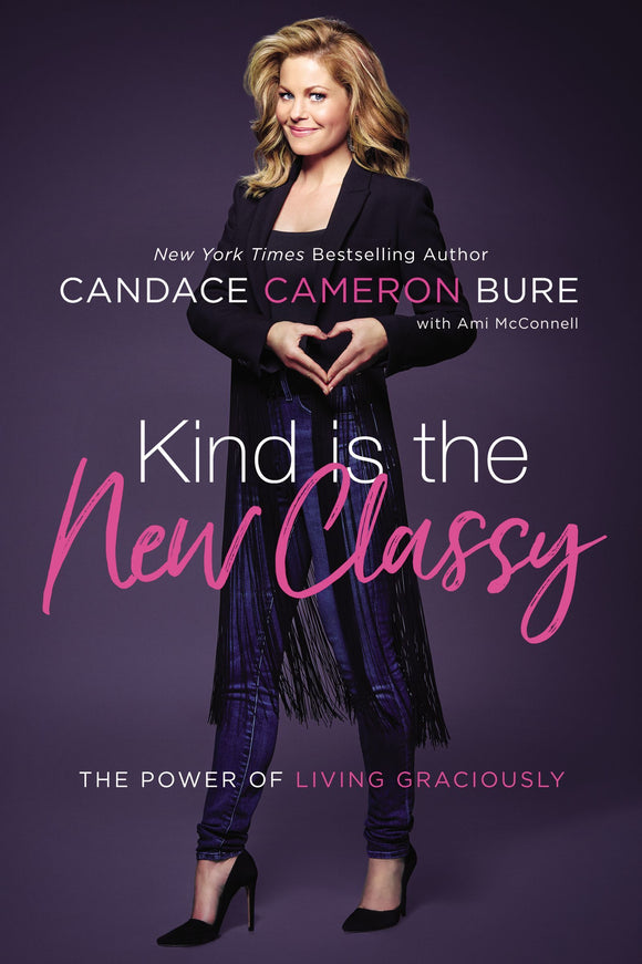 Kind Is the New Classy: The Power of Living Graciously (Used Hardcover) - Candace Cameron Bure