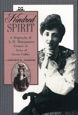 Kindred Spirit: A Biography of L. M. Montgomery, Creator of Anne of Green Gables (Used Hardcover) - Catherine M Andronik