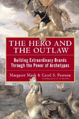 The Hero and the Outlaw: Building Extraordinary Brands Through the Power of Archetypes (Used Hardcover) - Margaret Mark, Carol Pearson