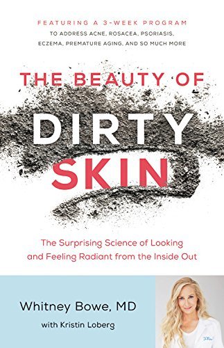 The Beauty of Dirty Skin: The Surprising Science of Looking and Feeling Radiant from the Inside Out (Used Hardcover) - Whitney Bowe