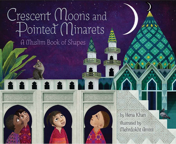 Crescent Moons and Pointed Minarets: A Muslim Book of Shapes (Used Hardcover) - Hena Khan ,  Mehrdokht Amini  (Illustrator)