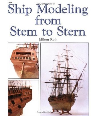 Ship Modeling from Stem to Stern (Used Paperback) - Milton Roth