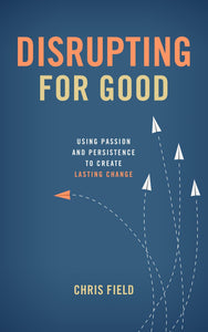 Disrupting for Good (Used Paperback) - Chris Field