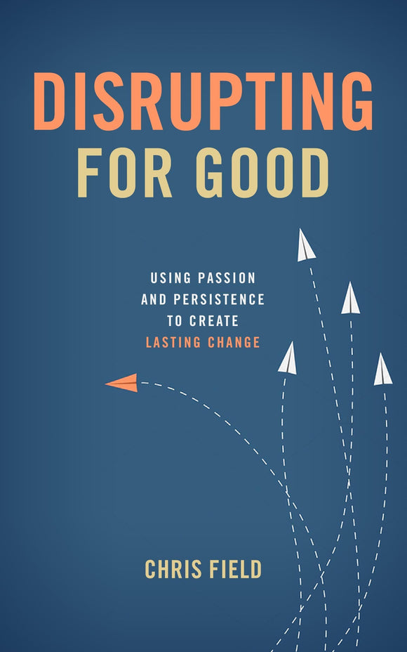 Disrupting for Good (Used Paperback) - Chris Field