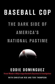 Baseball Cop: The Dark Side of America's National Pastime (Used Hardcover) - Eddie Dominguez