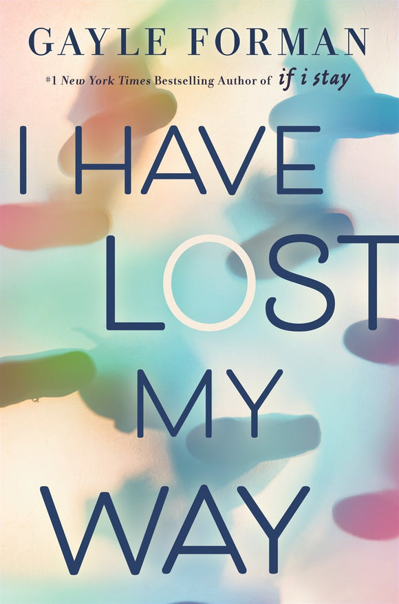 I Have Lost My Way (Used Hardcover) - Gayle Forman