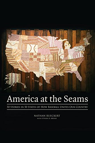 America at the Seams: 50 Stories in 50 States of How Baseball Unites Our Country (Used Signed Hardcover) - Nathan Rueckert with Ethan D. Bryan