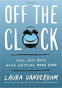 Off The Clock (Used Hardcover) - Laura Vanderkam