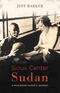 Sioux Center Sudan (Used Paperback) - Jeff Barker