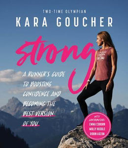 Strong: A Runner's Guide to Boosting Confidence and Becoming the Best Version of You (Used Paperback) - Kara Goucher