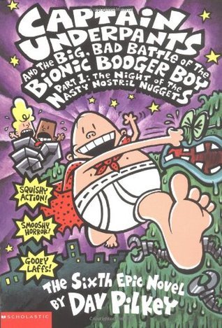 Captain Underpants and the Big, Bad, Battle of the Bionic Booger Boy Part 1: The Night of the Nasty Nostril Nuggets (Used Paperback) - Dav Pilkey