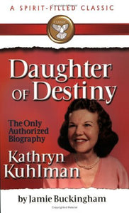 Daughter of Destiny: Kathryn Kuhlman (Used Paperback) - Jamie Buckingham,  Kathryn Kuhlman