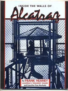 Inside the Walls of Alcatraz (Used Signed Paperback) – Frank Heaney ,  Gay Machado
