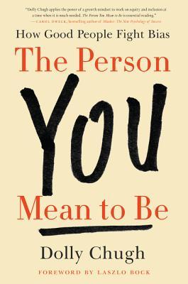 The Person You Mean to Be: How Good People Fight Bias (Used Hardcover) - Dolly Chugh