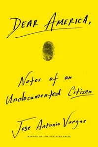 Dear America: Notes of an Undocumented Citizen (Used Hardcover) - Jose Antonio Vargas