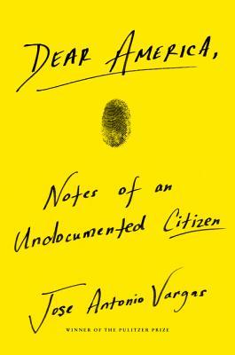 Dear America: Notes of an Undocumented Citizen (Used Hardcover) - Jose Antonio Vargas