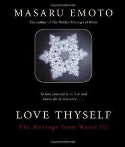 Love Thyself: The Message from Water III (Used Paperback) - Masaru Emoto
