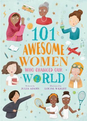 101 Awesome Women Who Changed the World (Used Paperback) - Julia Adams