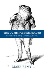 The Dumb Runner Reader: Choice Bits & Tasty Morsels, 2015-2017 (Used Paperback) - Mark Remy