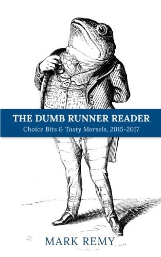 The Dumb Runner Reader: Choice Bits & Tasty Morsels, 2015-2017 (Used Paperback) - Mark Remy