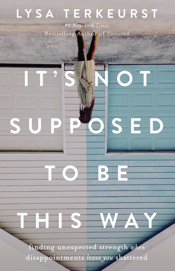 It's Not Supposed to Be This Way (Used Signed Hardcover) - Lysa Terkeurst