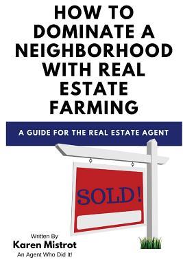 How to Dominate a Neighborhood with Real Estate Farming (Used Paperback) - Karen Mistrot