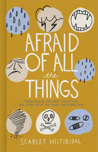 Afraid of All the Things: Tornadoes, Cancer, Adoption, and Other Stuff You Need the Gospel For (Used Hardcover) - Scarlet Hiltibidal