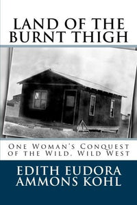 Land of the Burnt Thigh: One Woman's Conquest of the Wild, Wild West (Used Paperback) - Edith Eudora Ammons Kohl