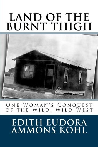 Land of the Burnt Thigh: One Woman's Conquest of the Wild, Wild West (Used Paperback) - Edith Eudora Ammons Kohl