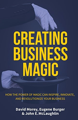 Creating Business Magic (Used Hardcover) - David Morey, Eugene Burger, and John E. Mclaughlin