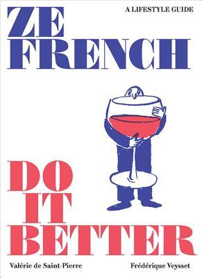Ze French Do It Better: A Lifestyle Guide (Used Paperback) - Frédérique Veysset, Valerie de Saint-Pierre