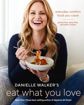 Danielle Walker's Eat What You Love (Used Hardcover) - Danielle Walker